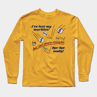 ive lost my marbles Long Sleeve T-Shirt